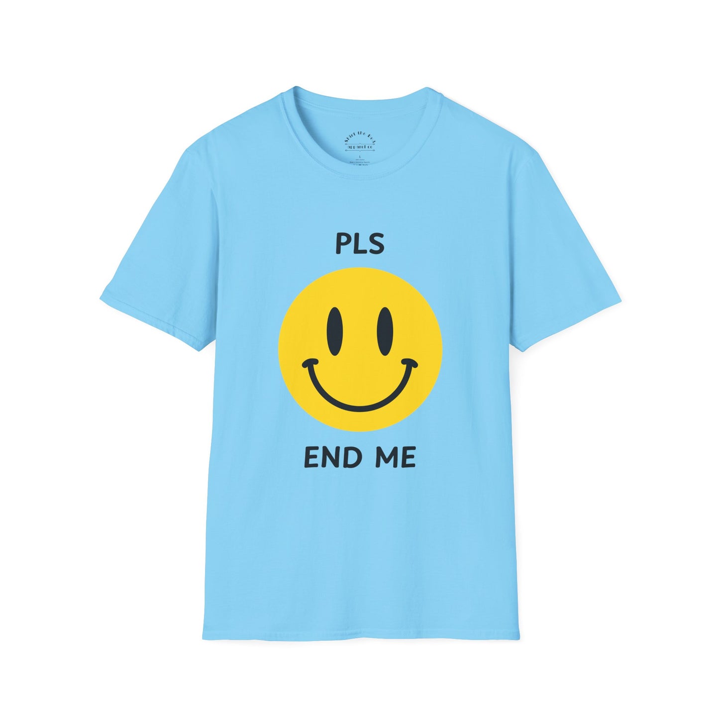 PLS END ME T-Shirt