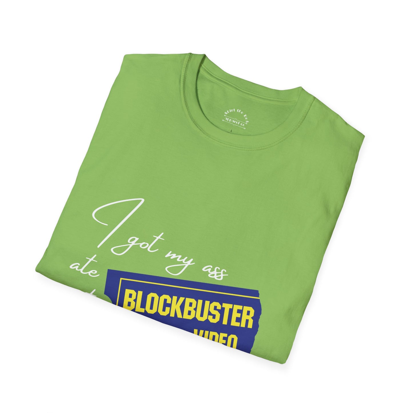 I Got My A** Ate At Blockbuster T-Shirt