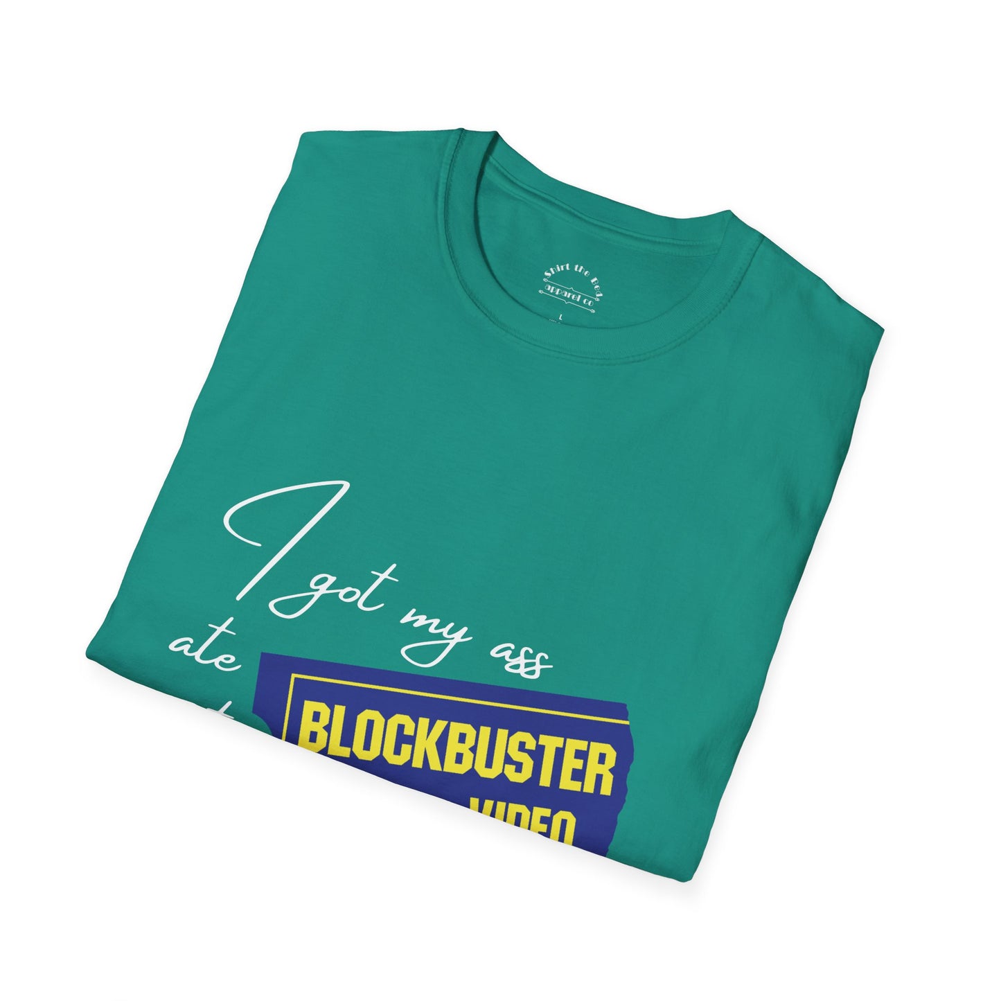 I Got My A** Ate At Blockbuster T-Shirt