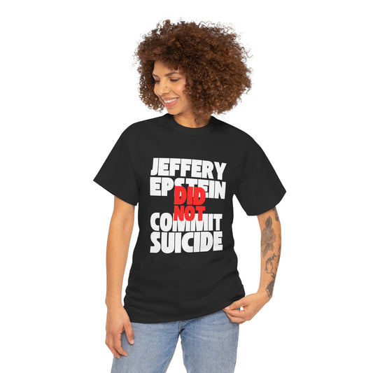 Jeffery Epstein Did Not Commit Suicide But I Just Might T-Shirt