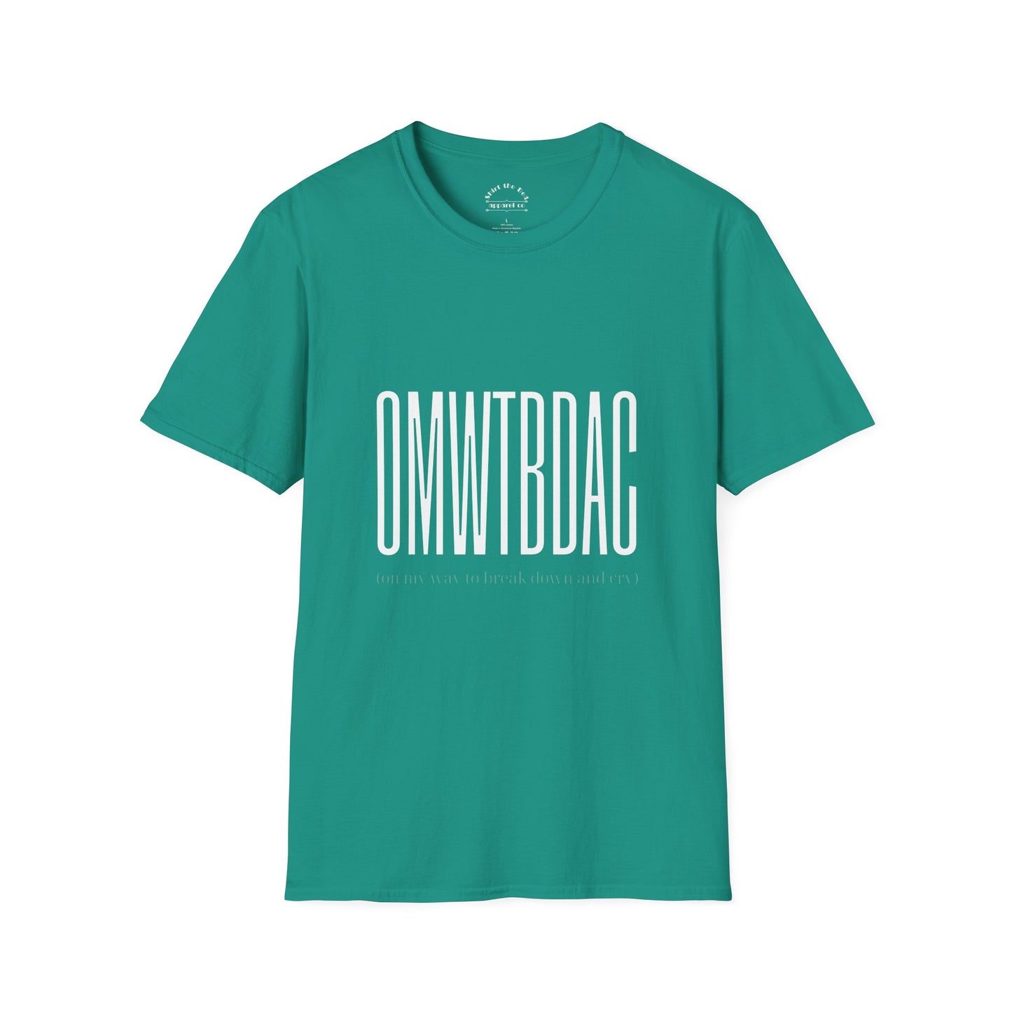 OMWTBDAC (on my way to break down and cry) T-Shirt