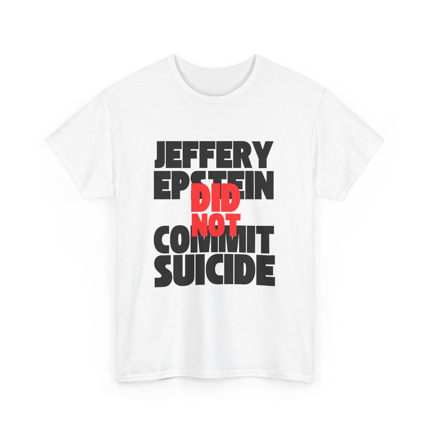 Jeffery Epstein Did Not Commit Suicide But I Just Might T-Shirt