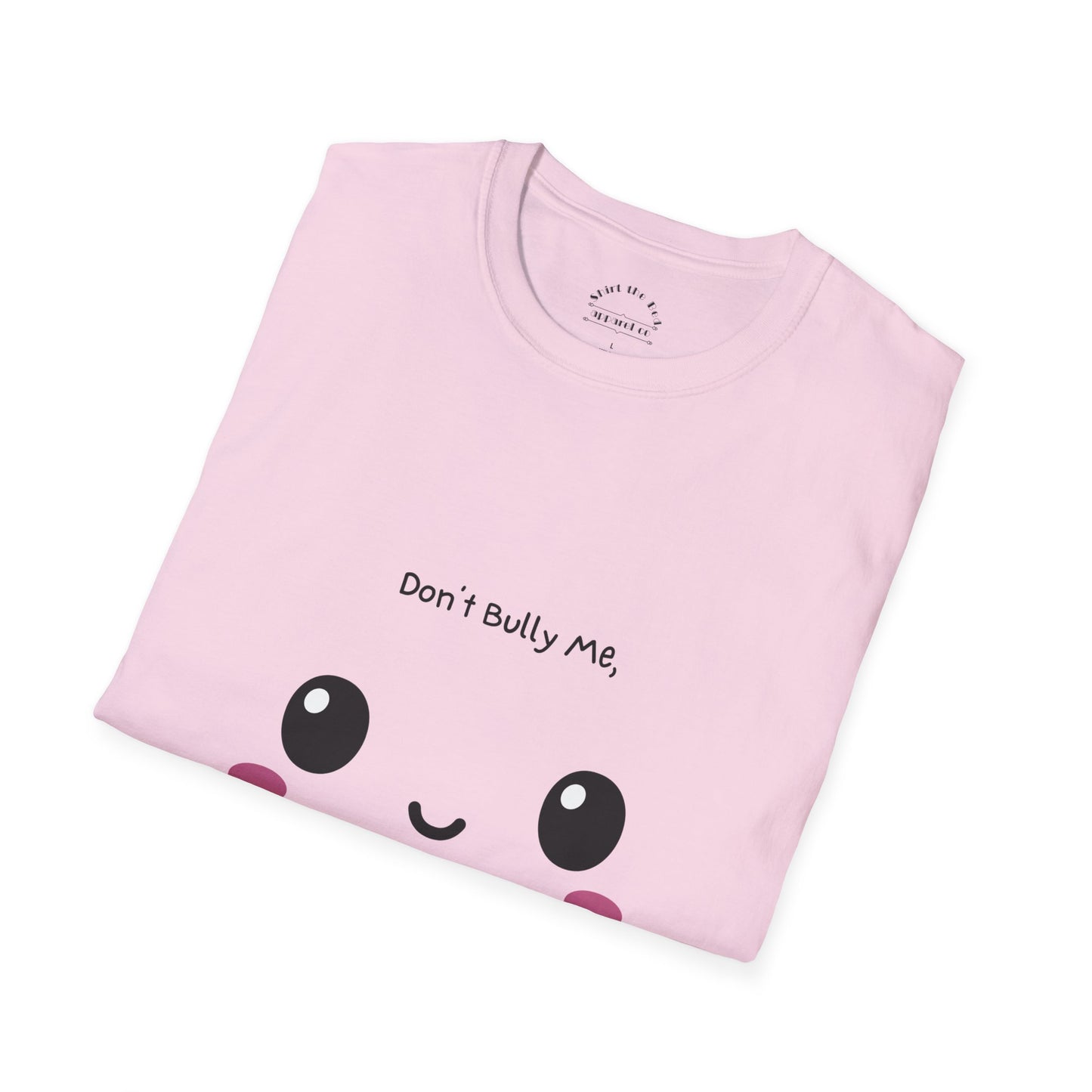 Don't Bully Me I'll Cum T-Shirt