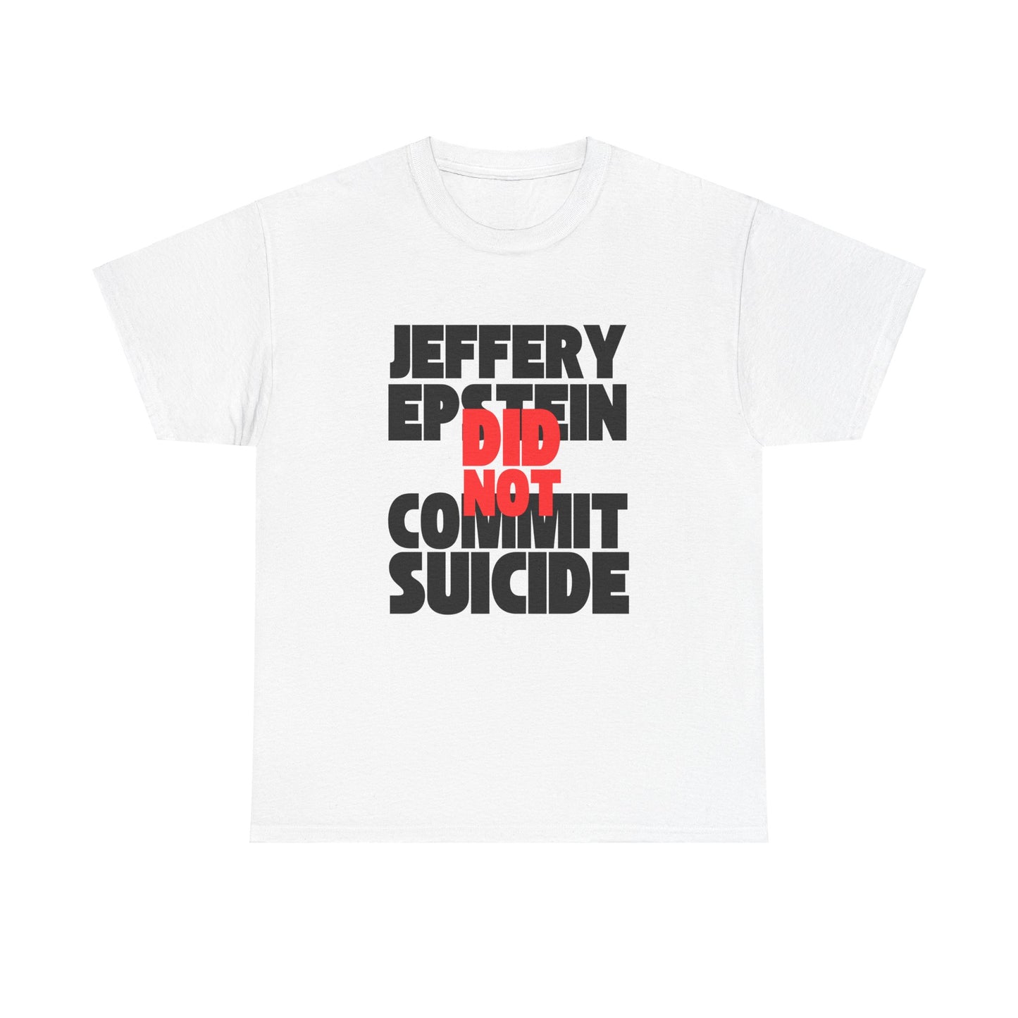 Jeffery Epstein Did Not Commit Suicide But I Just Might T-Shirt