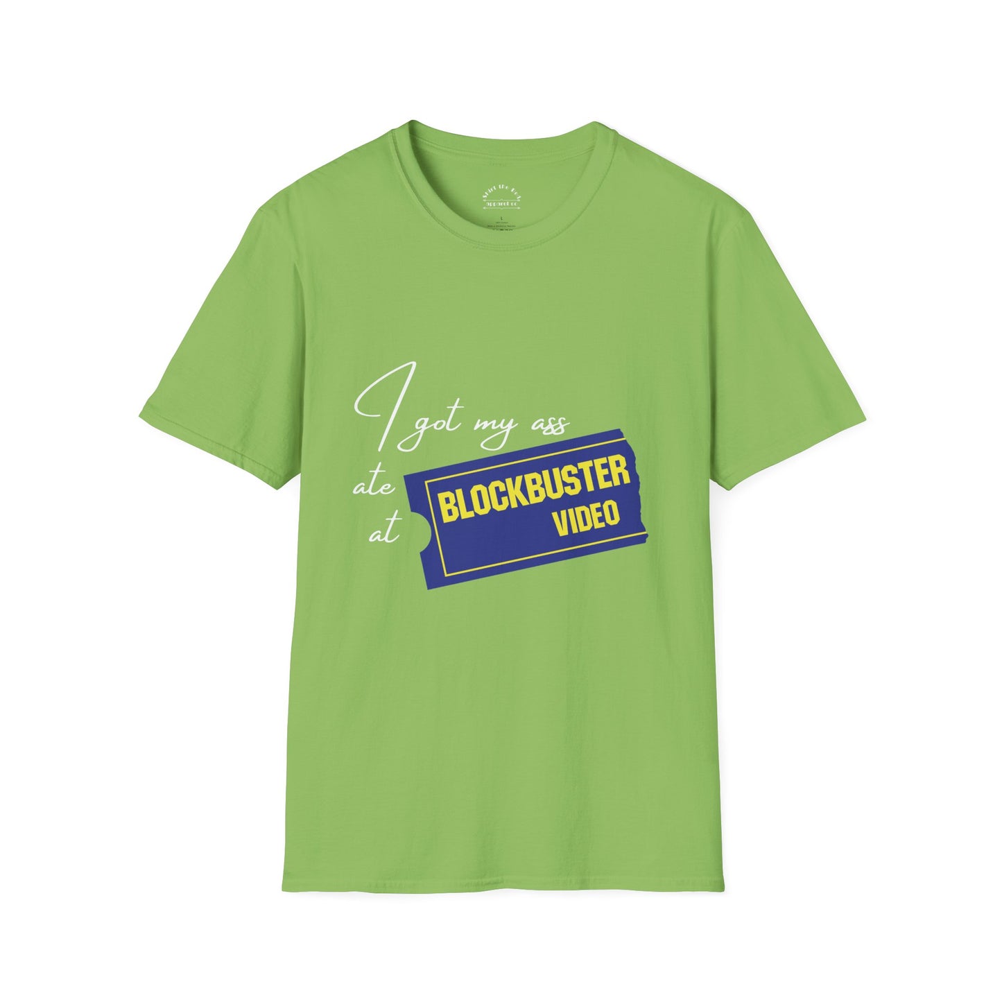 I Got My A** Ate At Blockbuster T-Shirt