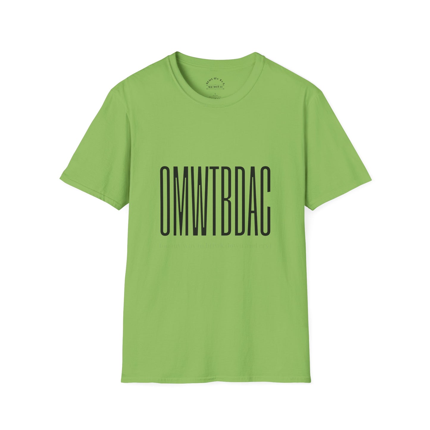 OMWTBDAC (on my way to break down and cry) T-Shirt