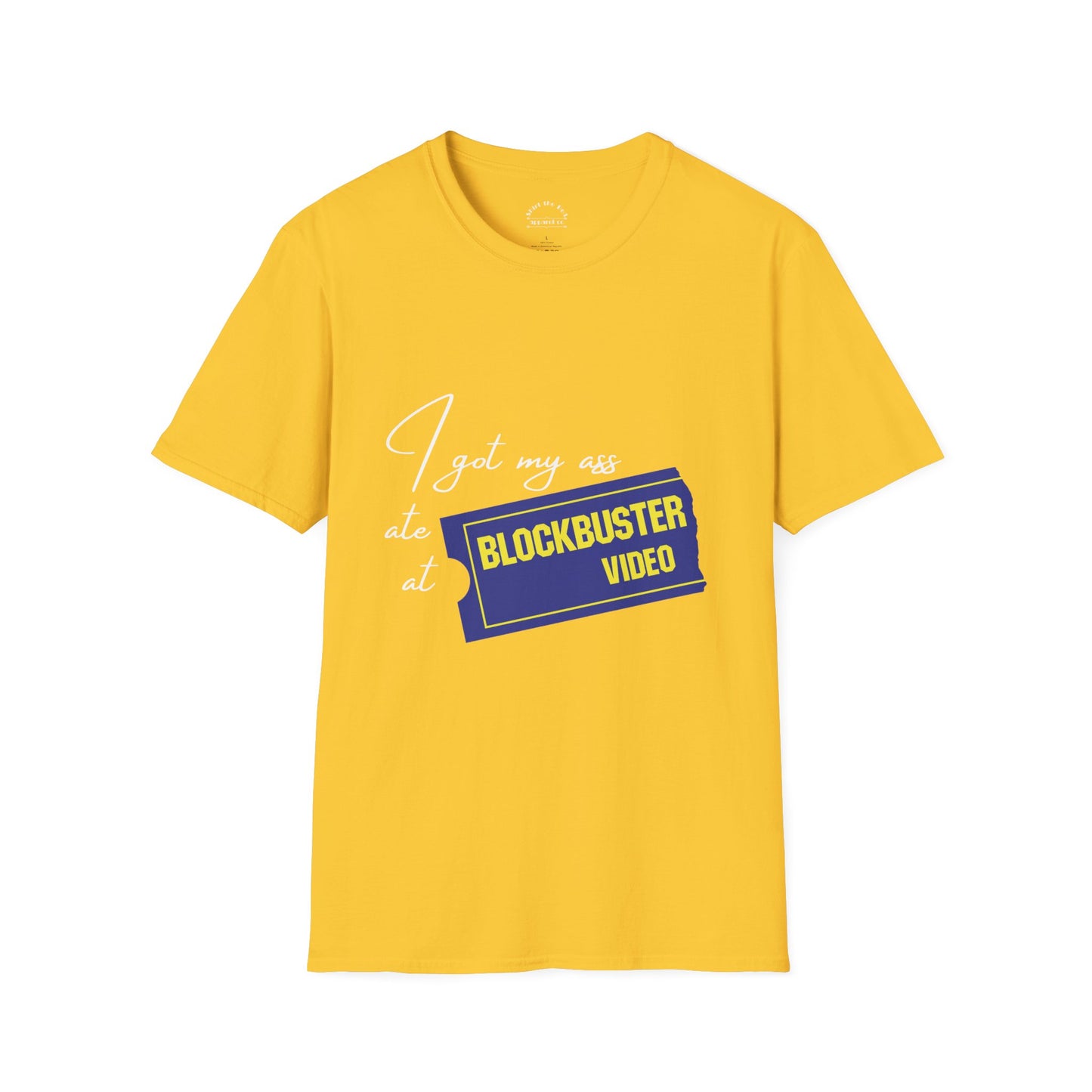 I Got My A** Ate At Blockbuster T-Shirt